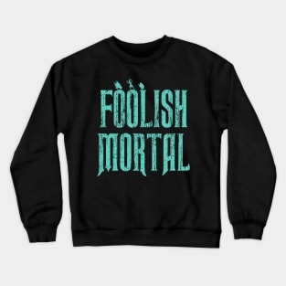 Haunted Mansion Foolish Mortal Crewneck Sweatshirt